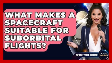 What Makes A Spacecraft Suitable For Suborbital Flights? - Space Tech Insider