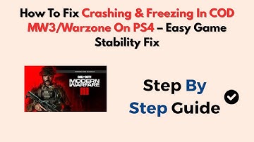 How To Fix Crashing & Freezing In COD MW3/Warzone On PS4 – Easy Game Stability Fix