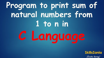 Program to print sum of natural numbers from 1 to n in C Language