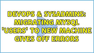 Celebrity DevOps & SysAdmins: Migrating mysql 'users' to new machine gives off errors Profile
