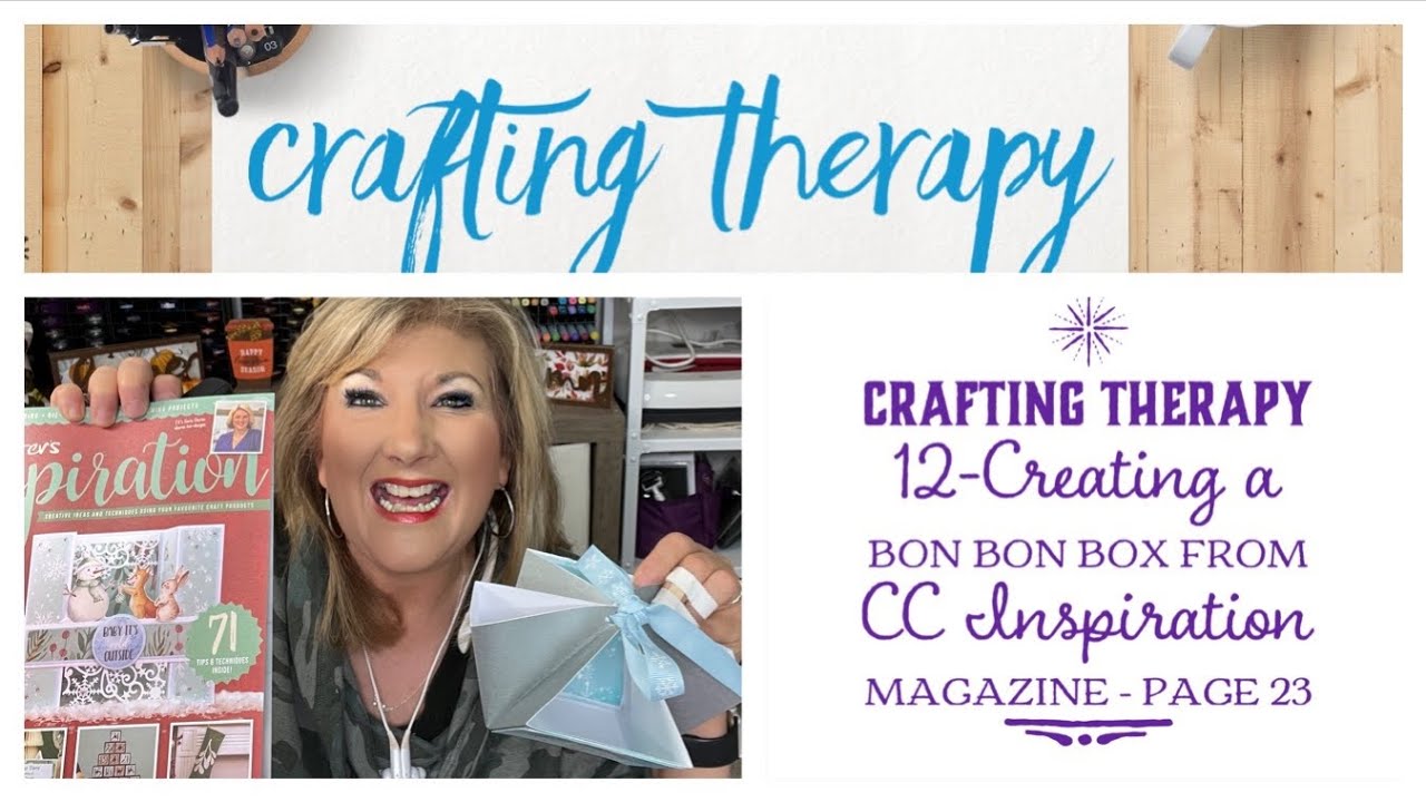 Crafting Therapy 12-Creating a Bon Bon Box From CC Inspiration Magazine ...