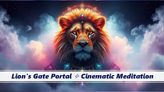 ✨Lion’s Gate Portal ✧ Cinematic Meditation | Cosmic Activation (8:08)
