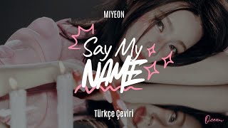 미연 Miyeon - Say My Name Türkçe Çeviri Lyrics Han - Eng