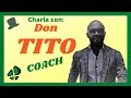 ✅ Charla con Don TITO COACH //  🧩Entrenador en habilidades sociales, Internet Marketer y Networker🤝
