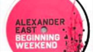 ALEXANDER EAST - BEGINNING WEEKEND (Original Mix)