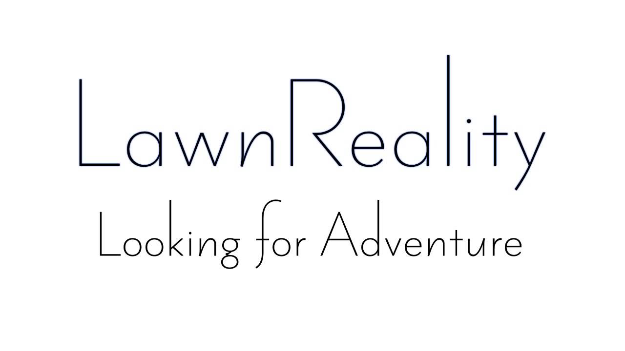 在 YouTube 上观看 LawnReality - Original Music - Looking for Adventure 在 YouTube 上观看 LawnReality - Original Music - Looking for Adventure