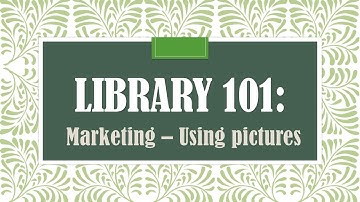 Library 101: Marketing - Using Photos