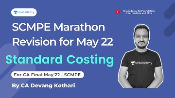 SCMPE Marathon Revision for May 22 | Standard Costing | Devang Kothari | Unacademy CA