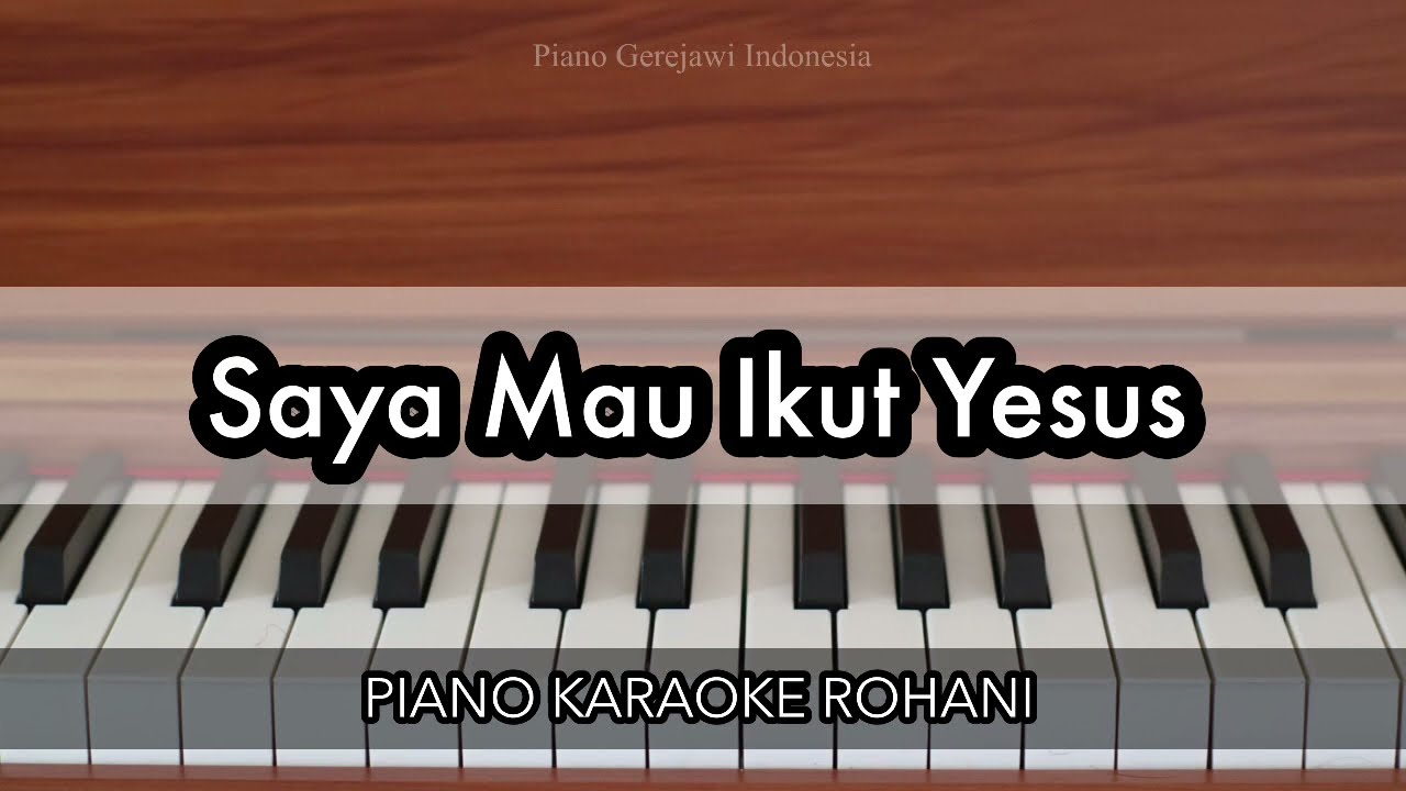 Saya Mau Ikut Yesus - KJ 375 | Piano Karaoke Rohani