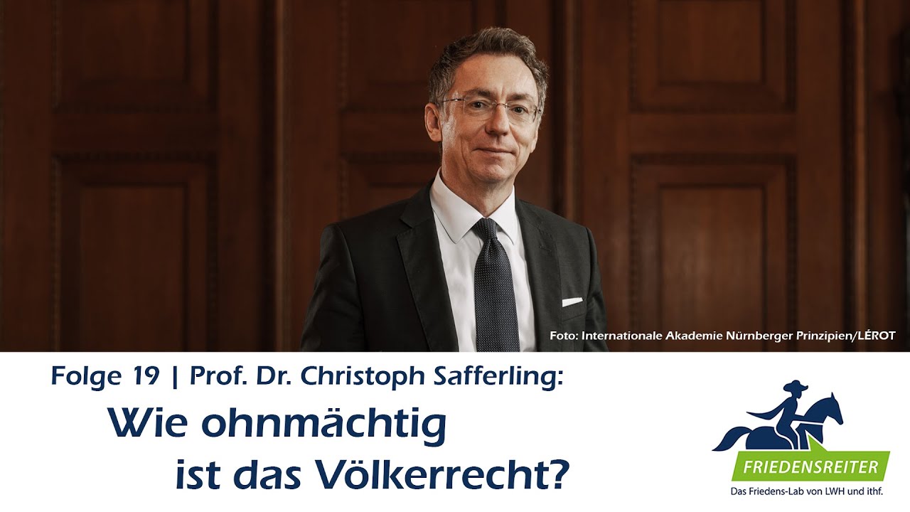 Friedensreiter Folge 19 | Wie ohnmächtig ist das Völkerrecht? | Gast: Prof. Dr. Christoph Safferling