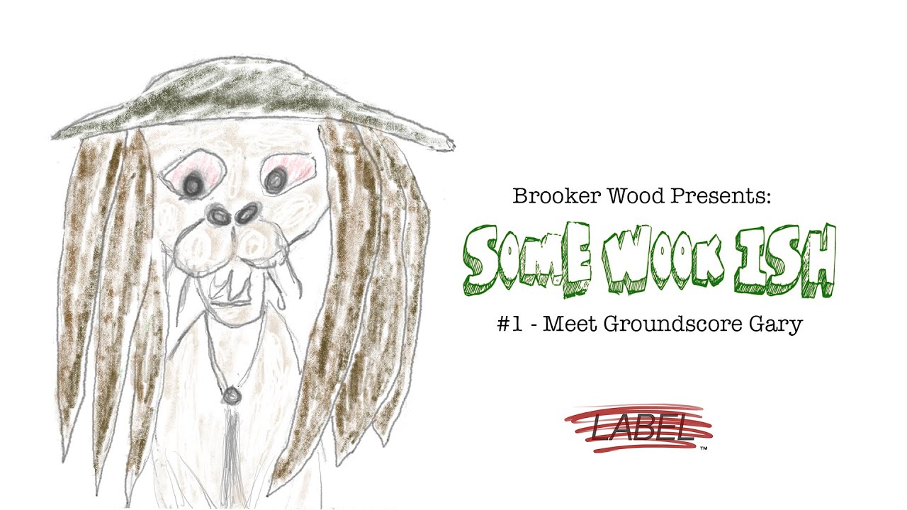 Brooker Wood Presents: Some Wook Ish #1