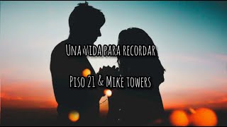 Una vida para recordar- piso 21 ft Mike Towers (letra)