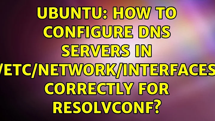 Ubuntu: How to configure DNS servers in /etc/network/interfaces correctly for resolvconf?