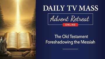 Advent Retreat 2024: First Thursday of Advent | Daily TV Mass