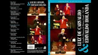 LUIZ DE CARVALHO E EDIVALDO HOLANDA - MEU TRIBUTO - ENCERRAMENTO DO DVD GRANDES CLÁSSICOS