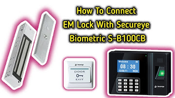 How To Connect EM Lock With Secureye Biometric S-B100CB #techronics