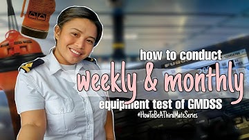 VLOG#10 - HOW TO CONDUCT WEEKLY AND MONTHLY EQUIPMENT TEST OF GMDSS | HOW TO BE A THIRD MATE SERIES