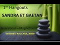 1er Hangouts Sandra et Gaetan 5/8/2016 à 20h00