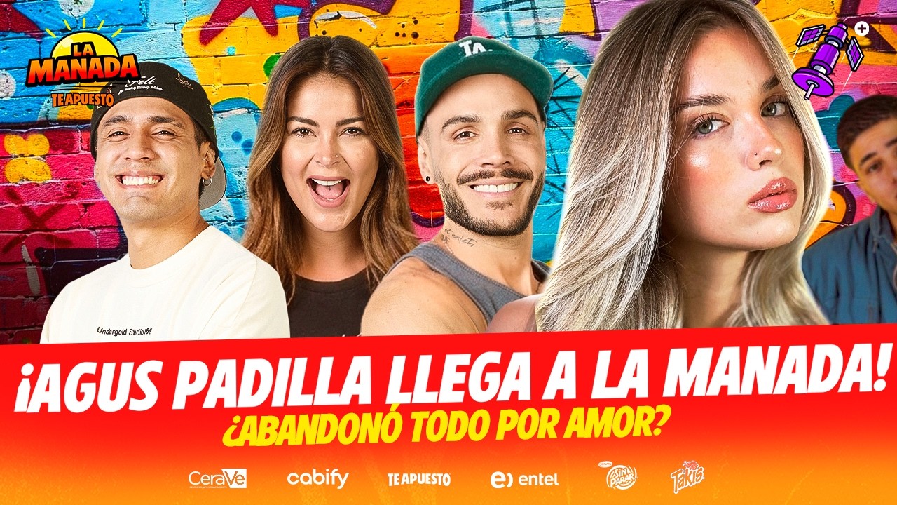 AGUS PADILLA LLEGA A LA MANADA | ¿ABANDONÓ TODO POR AMOR? | #LAMANADA CON GERARDO, LAURA Y MARIO