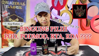 BINGUNG?? PILIH POD, PODMOD, RTA, RDA.. SHARING SEDIKIT PENGALAMAN VAPE. #POD #PODMOD #VAPE