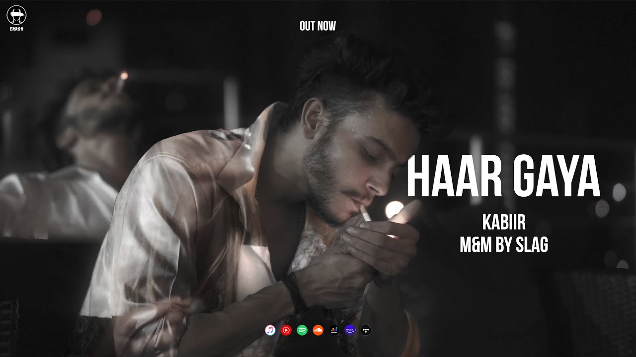 HAAR GAYA | KABIIR | OFFICIAL MUSIC VIDEO | PROD.BY SLAG | 2022