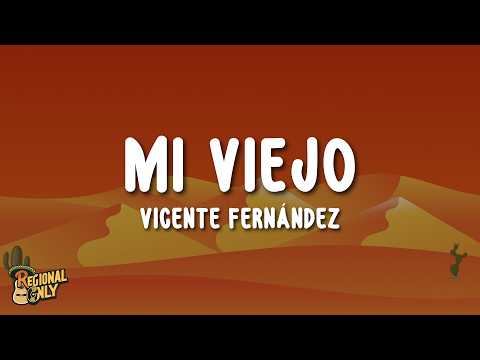 Vicente Fernández - Mi Viejo (Letra/Lyrics)