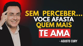As 9 ATITUDES que afastam as pessoas mais incríveis da sua vida ｜ Augusto Cury