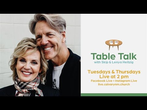 Table Talk with Skip & Lenya Heitzig