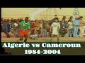 Rivalité Algérie 🆚 Cameroun  (1984-2004)