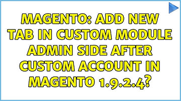 Magento: Add new tab in custom module admin side after custom account in Magento 1.9.2.4?