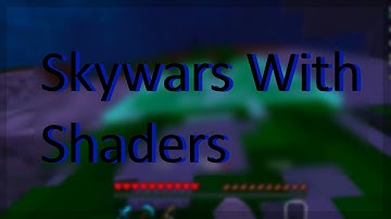 [Hypixel SkyWars But With Shaders!!]