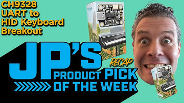 JP’s Product Pick of the Week 6/25/24 CH9328 UART to HID Keyboard Breakout RECAP
