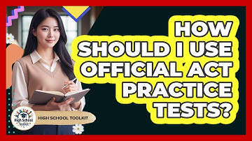 How Should I Use Official ACT Practice Tests?