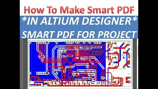 ALTIUM TUTORIAL-22: How To Make Smart PDF in ALTIUM DESIGNER /SMART PDF Feature in ALTIUM DESIGNER