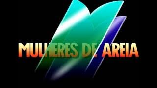 Mulheres de Areia - Tema de Abertura (Completo)