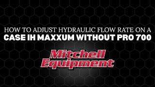How To Adjust Hydraulic Flow Rate On A Case Ih Maxxum Without Pro 700