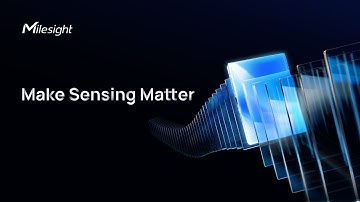 Make Sensing Matter | Discovering Milesight New Tagline