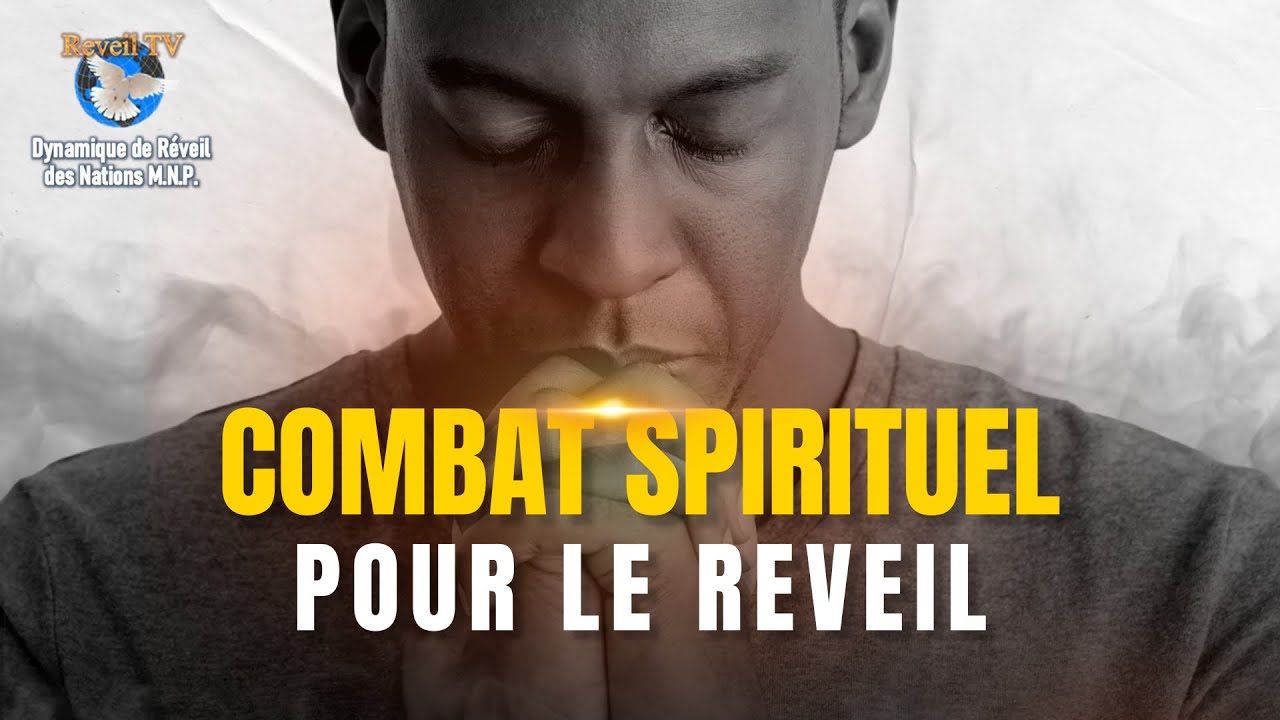 COMBAT SPIRITUEL POUR LE REVEIL 23-04-24 - DYNAMIQUE DE REVEIL DES NATIONS