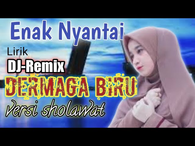 LIRIK DERMAGA BIRU (cover) DJ Remix VERSI SHOLAWAT // BEBIRAIRA class=