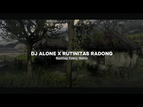 Dj Alone X Rutinitas Radong Tik tok Remix 2024 - Bootleg Febry Remix Terbaru