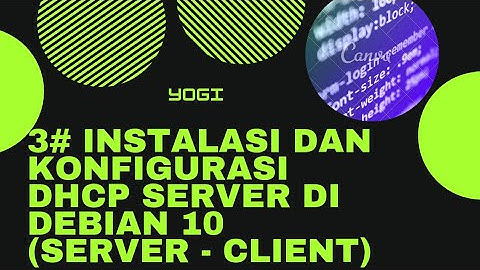 3#Instalasi dan Konfigurasi DHCP Server di Debian 10 (Server - Client)