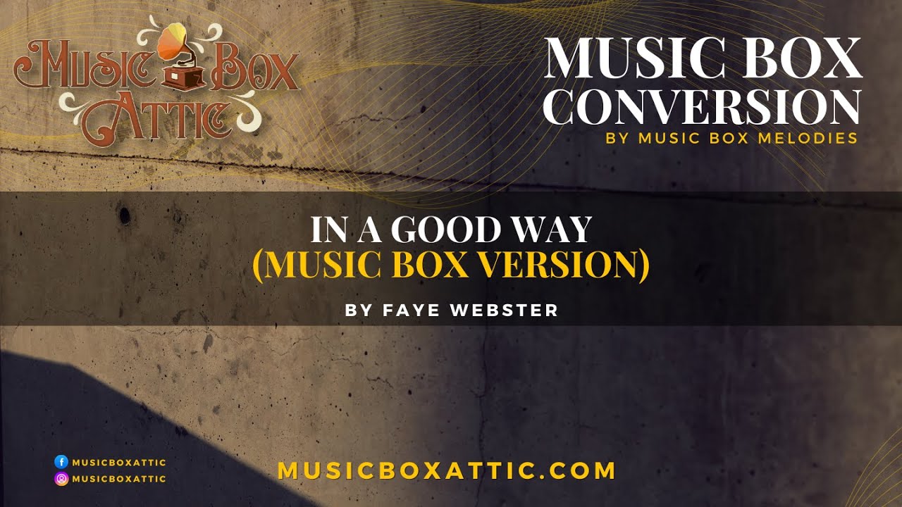 [MusicBoxAttic]  In a Good Way by: Faye Webster (Music Box Version)