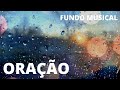 Fundo Musical Para Orar Refletir Descansar e Dormir - Música Instrumental suave | momento de oração