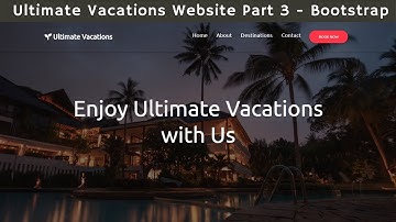 Ultimate Vacations Website Part 3 Using HTML , CSS , Bootstrap | Ui Brains | NAVEEN SAGGAM
