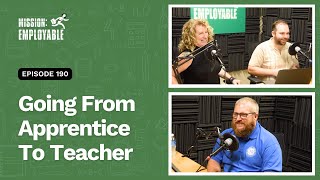 Mission: Employable Podcast - Ep. 190 – From Apprentice to Teacher