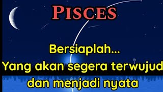 🌟 Pisces 💰 Bersiaplah...Yang akan segera terwujud dan menjadi nyata