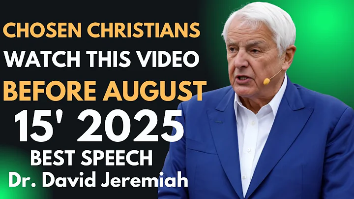 chosen Christians watch this video before august 15, 2025 | Dr. David Jeremiah