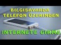 Bilgisayarda Telefon Üzerinden Kablolu İnternete Bağlanma Nasıl Olur?