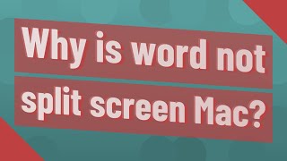 Why Is Word Not Split Screen Mac?
