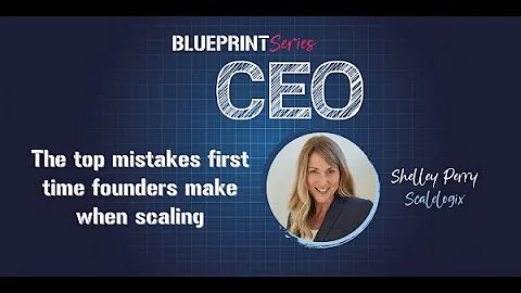 Top mistakes first time founders make when scaling, & how to avoid them (Shelley Perry, Scalelogix)